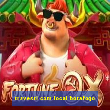 travesti com local botafogo